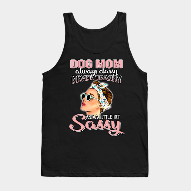 Dog mom Always Classy Never Trashy Awesome Tank Top by suttonouz9